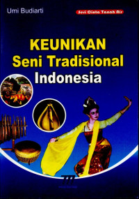 Image of SERI CINTA TANAH AIR: KEUNIKAN SENI TRADISIONAL INDONESIA