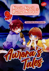 Image of KECIL-KECIL PUNYA KARYA: AURORA'S TALES
