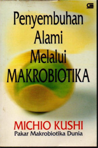 Image of PENYEMBUHAN ALAMI MELALUI MAKROBIOTIKA